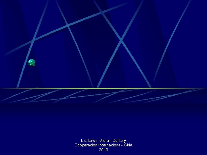Lic. Erwin Viera- Delito y Cooperacion Internacional- GNA 2010 