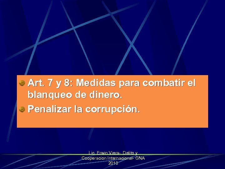 Art. 7 y 8: Medidas para combatir el blanqueo de dinero. Penalizar la corrupción.