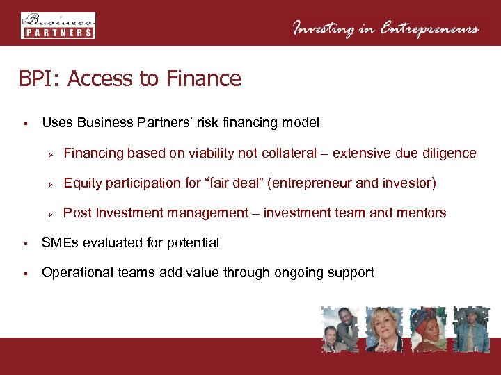 BPI: Access to Finance § Uses Business Partners’ risk financing model Ø Financing based