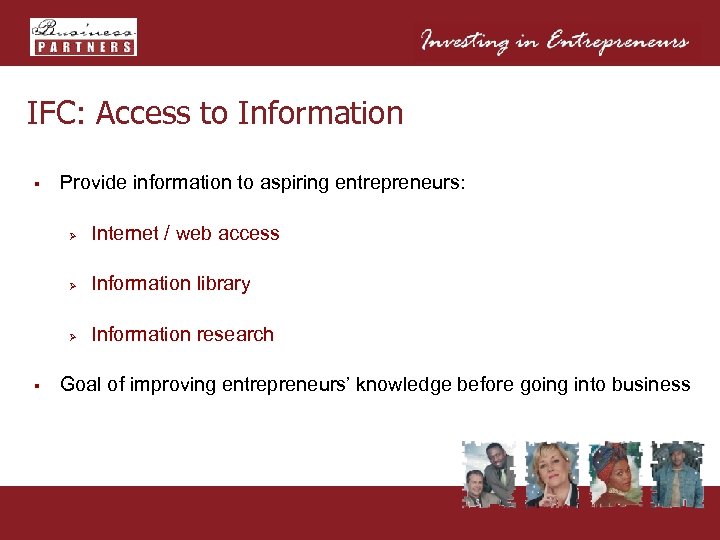 IFC: Access to Information § Provide information to aspiring entrepreneurs: Ø Ø Information library