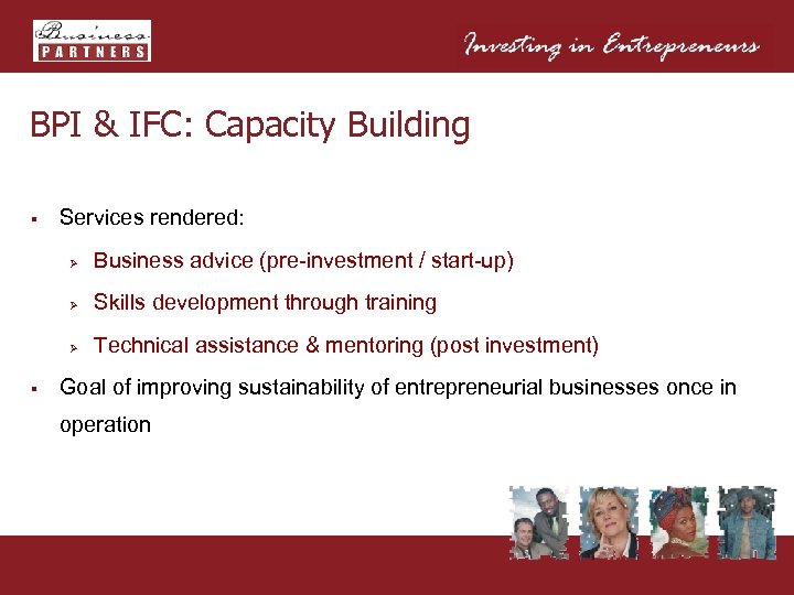 BPI & IFC: Capacity Building § Services rendered: Ø Ø Skills development through training