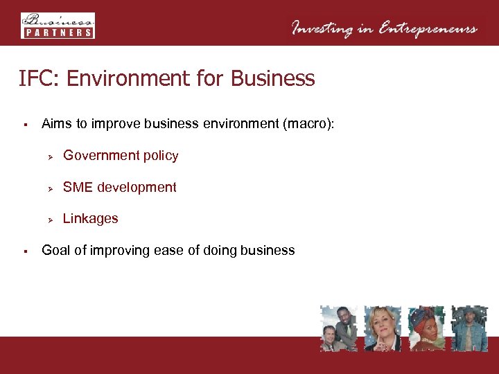 IFC: Environment for Business § Aims to improve business environment (macro): Ø Ø SME