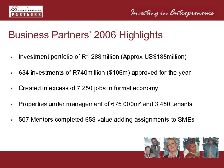 Business Partners’ 2006 Highlights § Investment portfolio of R 1 288 million (Approx US$185