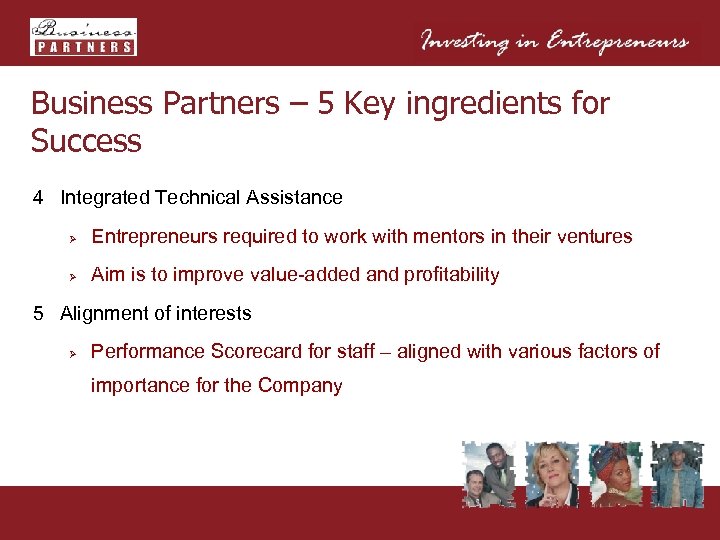 Business Partners – 5 Key ingredients for Success 4 Integrated Technical Assistance Ø Entrepreneurs