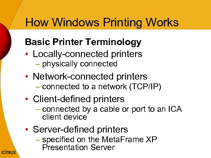 How Windows Printing Works Basic Printer Terminology • Locally-connected printers – physically connected •