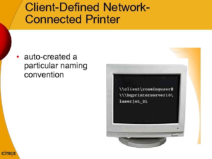 Client-Defined Network. Connected Printer • auto-created a particular naming convention 