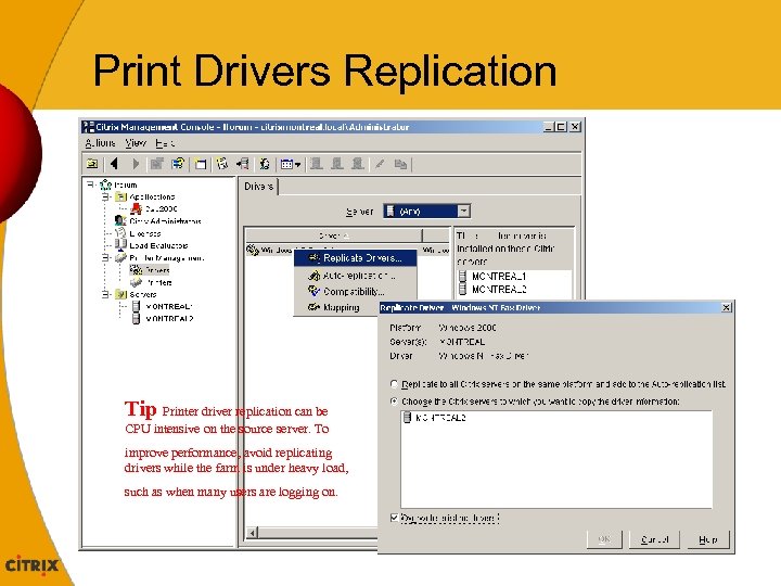 Print Drivers Replication Tip Printer driver replication can be CPU intensive on the source