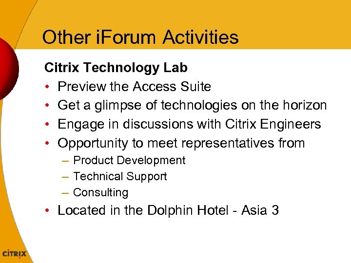 Other i. Forum Activities Citrix Technology Lab • Preview the Access Suite • Get