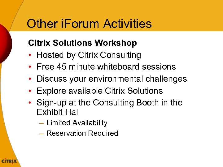 Other i. Forum Activities Citrix Solutions Workshop • Hosted by Citrix Consulting • Free