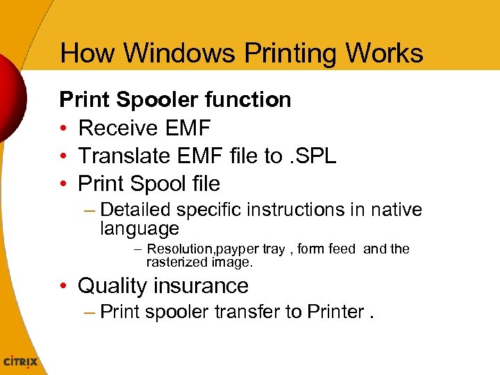 How Windows Printing Works Print Spooler function • Receive EMF • Translate EMF file