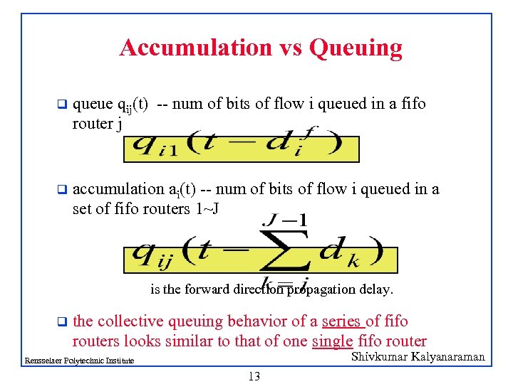 Accumulation vs Queuing q queue qij(t) -- num of bits of flow i queued