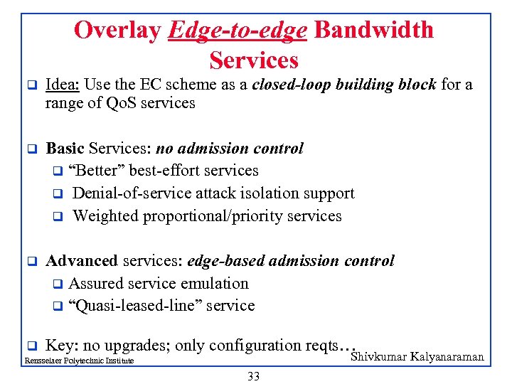 Overlay Edge-to-edge Bandwidth Services q Idea: Use the EC scheme as a closed-loop building