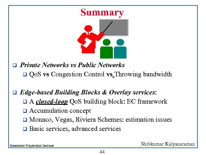 Summary q Private Networks vs Public Networks q Qo. S vs Congestion Control vs