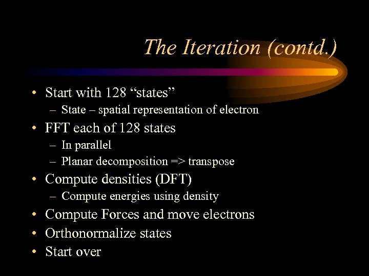 The Iteration (contd. ) • Start with 128 “states” – State – spatial representation