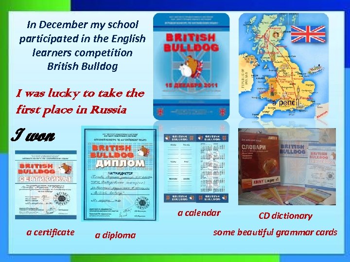 In December my school participated in the English learners competition British Bulldog I was