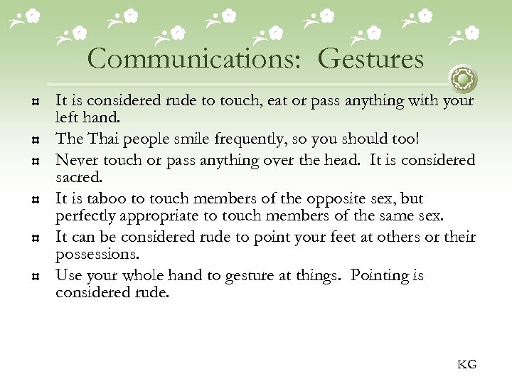Communications: Gestures It is considered rude to touch, eat or pass anything with your