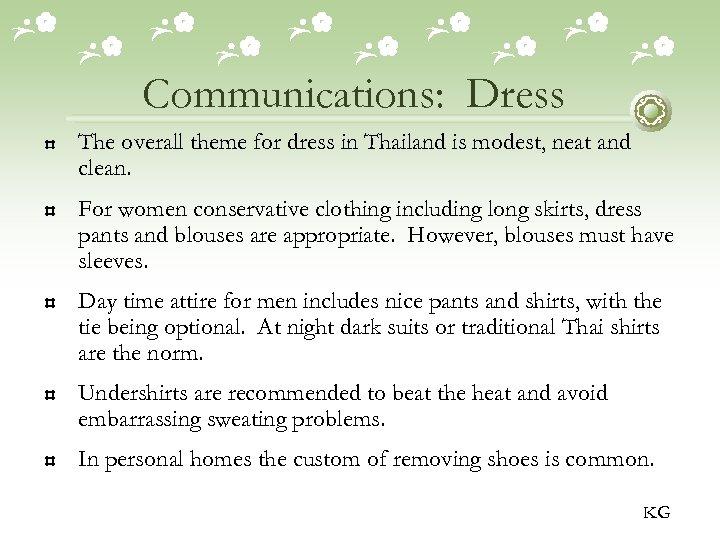 Communications: Dress The overall theme for dress in Thailand is modest, neat and clean.