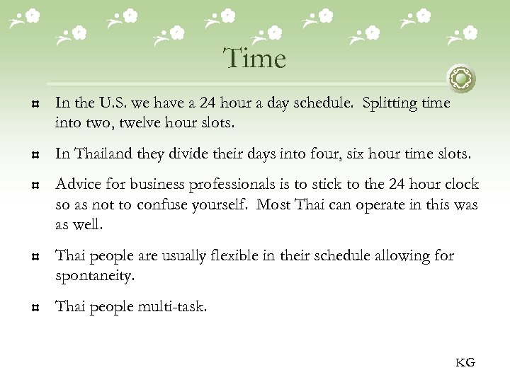 Time In the U. S. we have a 24 hour a day schedule. Splitting