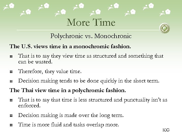More Time Polychronic vs. Monochronic The U. S. views time in a monochromic fashion.