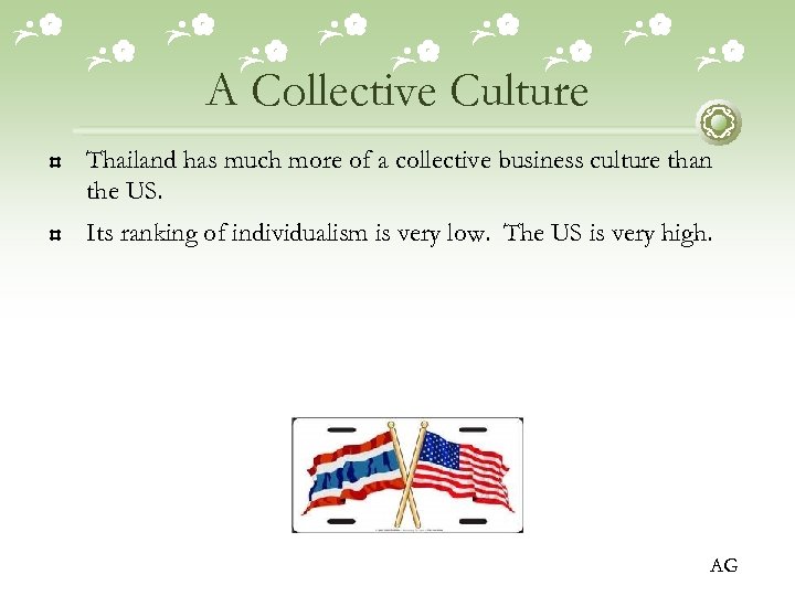 A Collective Culture Thailand has much more of a collective business culture than the