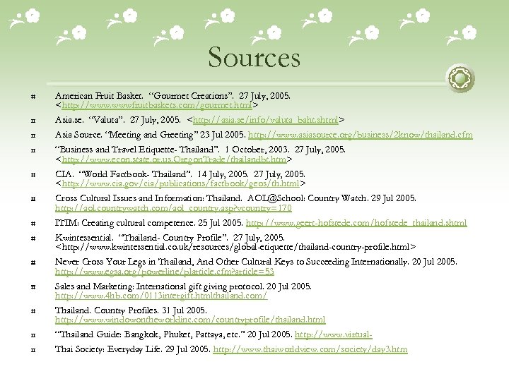 Sources American Fruit Basket. “Gourmet Creations”. 27 July, 2005. <http: //www. wwwfruitbaskets. com/gourmet. html>