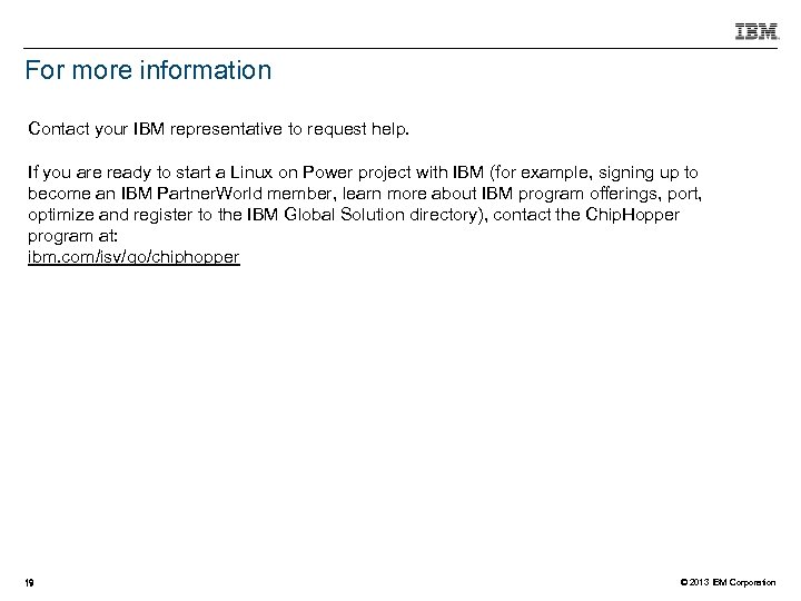 For more information Contact your IBM representative to request help. If you are ready