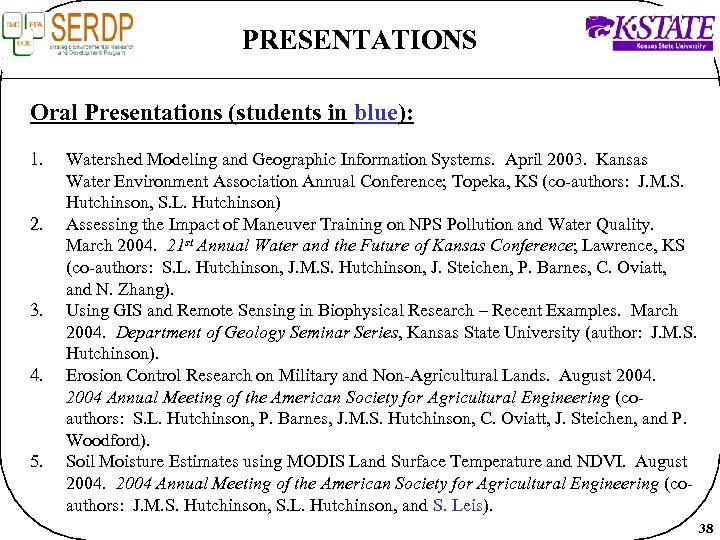 PRESENTATIONS Oral Presentations (students in blue): 1. 2. 3. 4. 5. Watershed Modeling and