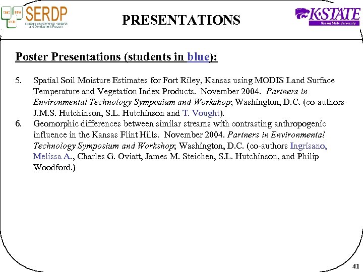 PRESENTATIONS Poster Presentations (students in blue): 5. 6. Spatial Soil Moisture Estimates for Fort