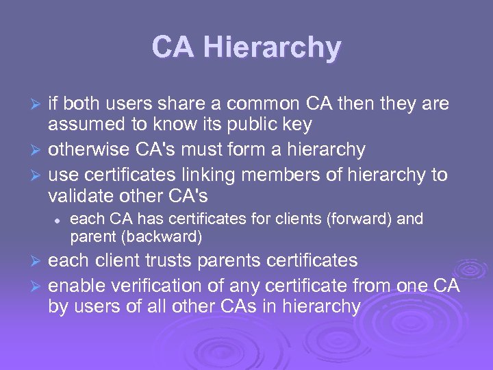 CA Hierarchy if both users share a common CA then they are assumed to