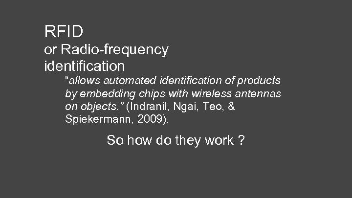 RFID or Radio-frequency identification “allows automated identification of products by embedding chips with wireless