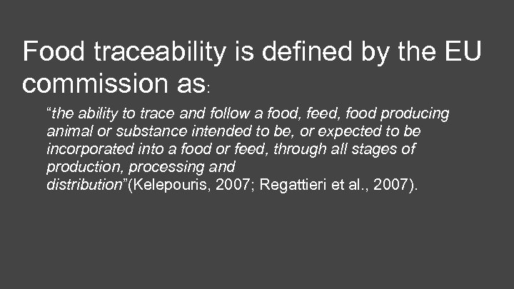 Food traceability is defined by the EU commission as: “the ability to trace and