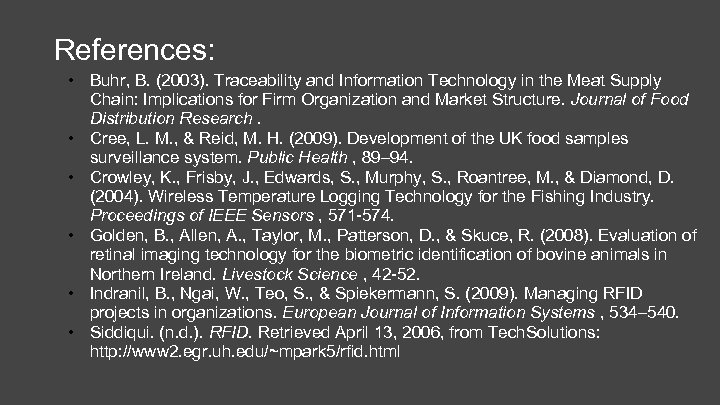 References: • Buhr, B. (2003). Traceability and Information Technology in the Meat Supply Chain: