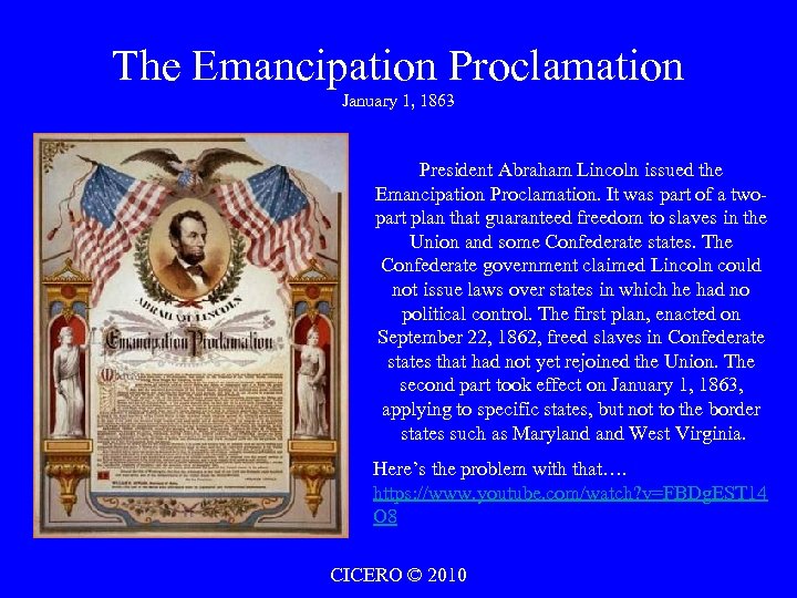The Emancipation Proclamation January 1, 1863 President Abraham Lincoln issued the Emancipation Proclamation. It