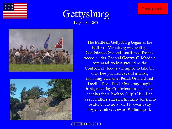 Gettysburg Pennsylvania July 1 -3, 1863 The Battle of Gettysburg began as the Battle