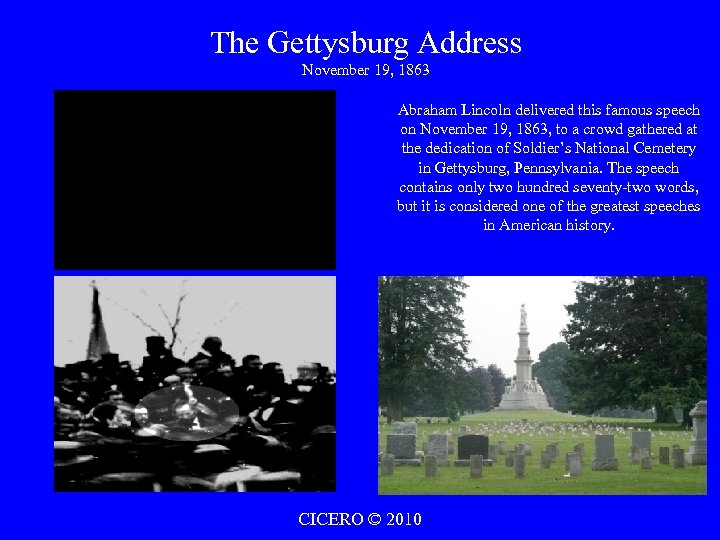 The Gettysburg Address November 19, 1863 Abraham Lincoln delivered this famous speech on November