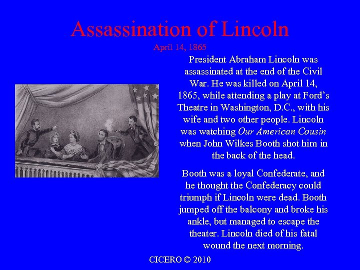 Assassination of Lincoln April 14, 1865 President Abraham Lincoln was assassinated at the end