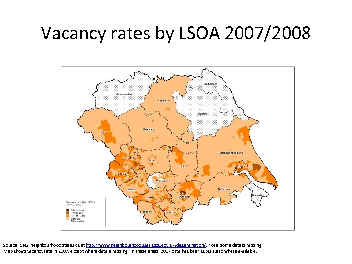 Vacancy rates by LSOA 2007/2008 Source: ONS, neighbourhood statistics at http: //www. neighbourhood. statistics.