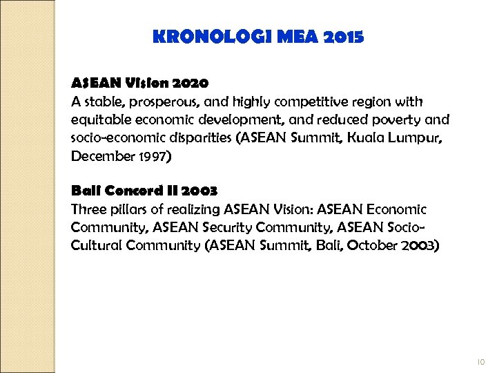 KRONOLOGI MEA 2015 ASEAN Vision 2020 A stable, prosperous, and highly competitive region with
