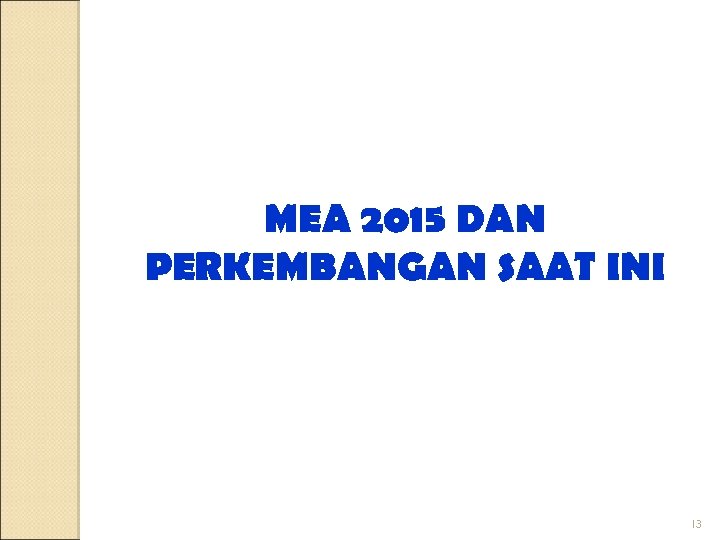 MEA 2015 DAN PERKEMBANGAN SAAT INI 13 