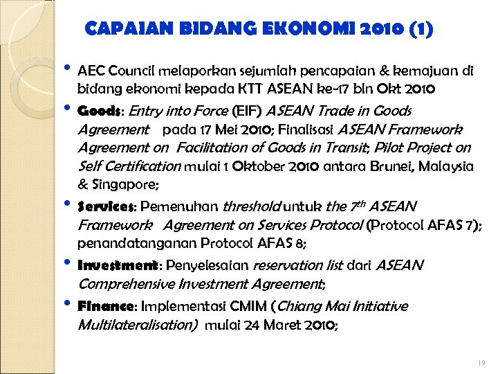 CAPAIAN BIDANG EKONOMI 2010 (1) • AEC Council melaporkan sejumlah pencapaian & kemajuan di