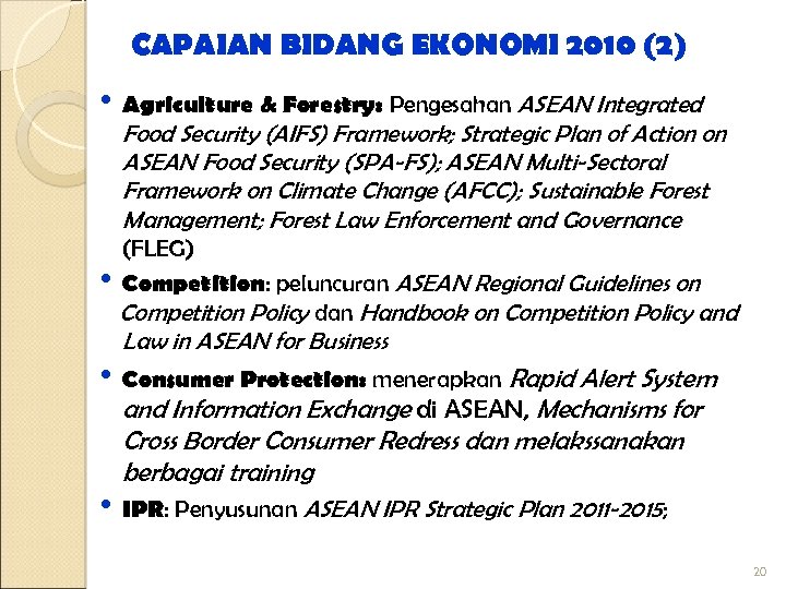 CAPAIAN BIDANG EKONOMI 2010 (2) • Agriculture & Forestry: Pengesahan ASEAN Integrated Food Security