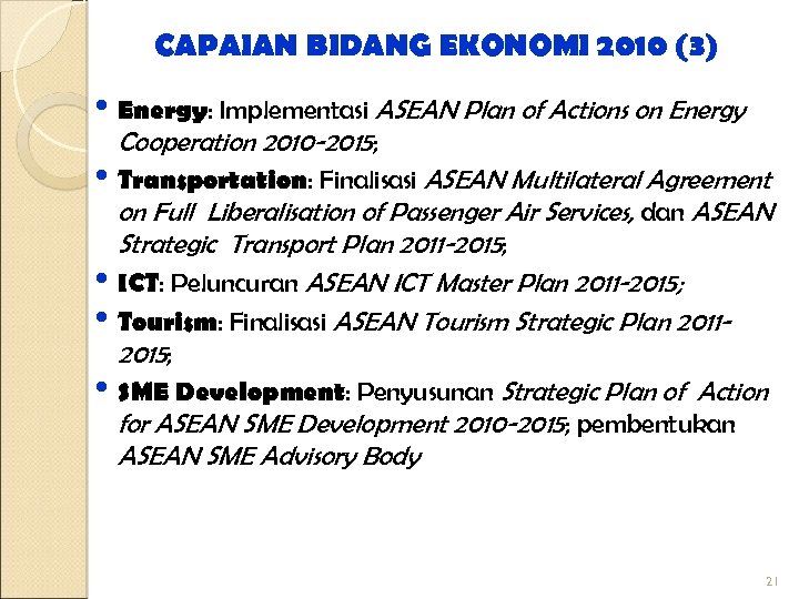 CAPAIAN BIDANG EKONOMI 2010 (3) • Energy: Implementasi ASEAN Plan of Actions on Energy