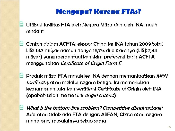 Mengapa? Karena FTAs? 2 Utilisasi fasilitas FTA oleh Negara Mitra dan oleh INA masih