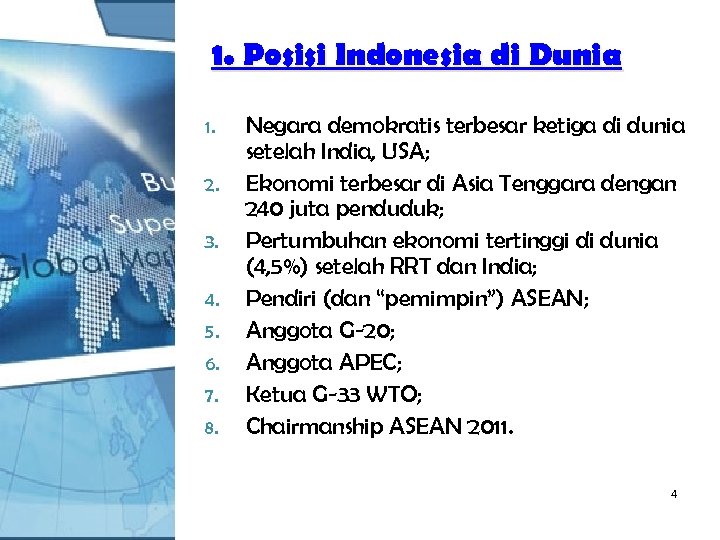 1. Posisi Indonesia di Dunia 1. 2. 3. 4. 5. 6. 7. 8. Negara