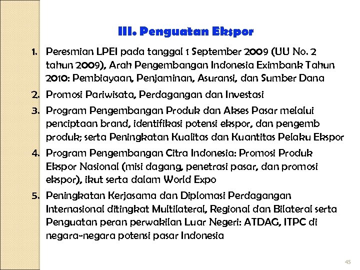 III. Penguatan Ekspor 1. Peresmian LPEI pada tanggal 1 September 2009 (UU No. 2