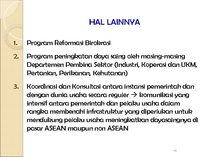 HAL LAINNYA 1. Program Reformasi Birokrasi 2. Program peningkatan daya saing oleh masing-masing Departemen