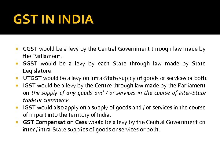 GST IN INDIA CGST would be a levy by the Central Government through law