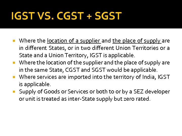 IGST VS. CGST + SGST Where the location of a supplier and the place