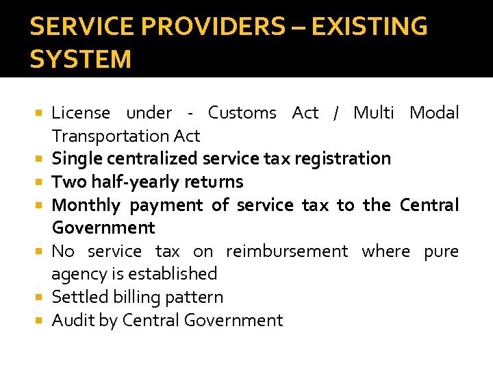 SERVICE PROVIDERS – EXISTING SYSTEM License under - Customs Act / Multi Modal Transportation