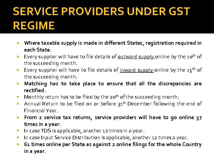 SERVICE PROVIDERS UNDER GST REGIME Where taxable supply is made in different States, registration